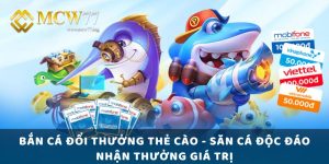 Bắn Cá Đổi Thưởng Thẻ Cào - Săn Cá Độc Đáo Nhận Thưởng Giá Trị