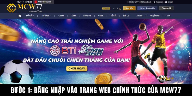 Bước 1: Đăng Nhập Vào Trang Web Chính Thức Của Mcw77