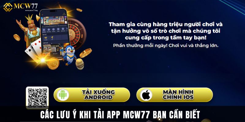 Các Lưu Ý Khi Tải App Mcw77 Bạn Cần Biết