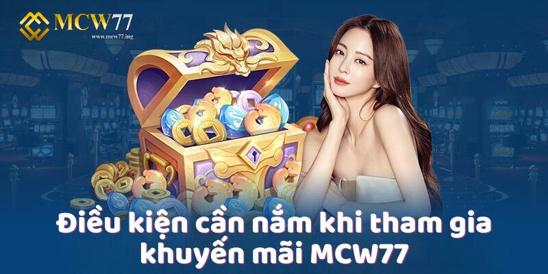 Điều kiện cần nắm khi tham gia khuyến mãi MCW77