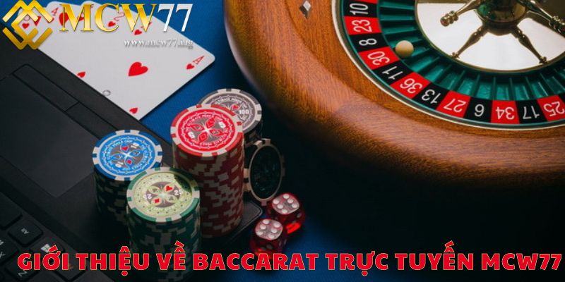 Giới thiệu về Baccarat trực tuyến MCW77