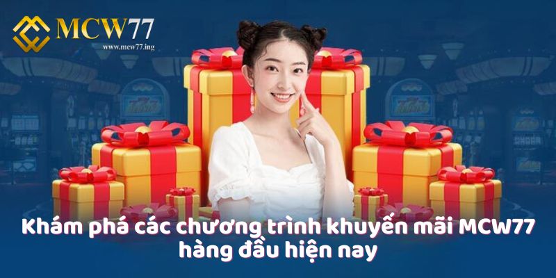 Khám phá các chương trình khuyến mãi MCW77 hàng đầu hiện nay