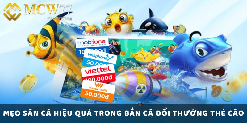 Mẹo Săn Cá Hiệu Quả Trong Bắn Cá Đổi Thưởng Thẻ Cào