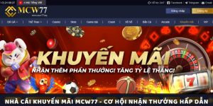 Nhà Cái Khuyến Mãi Mcw77 - Cơ Hội Nhận Thưởng Hấp Dẫn